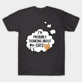 I'm Probably Thinking About Cats T-Shirt